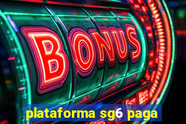 plataforma sg6 paga